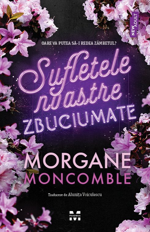Sufletele noastre zbuciumate - Morgane Moncomble