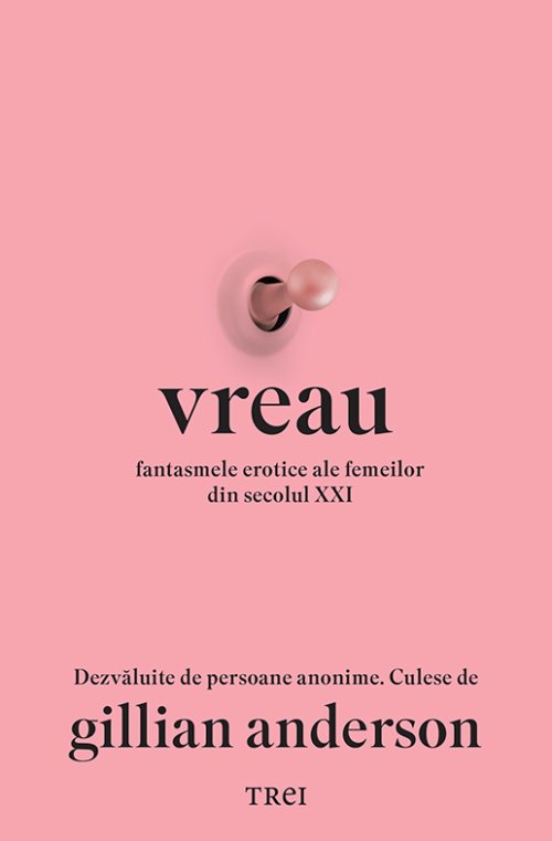 Vreau. Fantasmele erotice ale femeilor din secolul XXI - Gillian Anderson