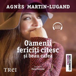 cover-6656.jpg Oamenii fericiţi citesc şi beau cafea - Audiobook - Agnès Martin-Lugand