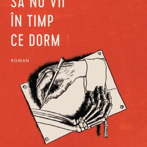 Te rog să nu vii în timp ce dorm - Iulian Tănase
