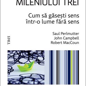 Gândirea mileniului trei . Cum să găsești sens într-o lume fără sens - Saul Perlmutter