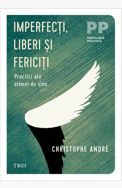 cover-6803.jpg Imperfecţi, liberi şi fericiţi.. Practici ale stimei de sine - Christophe Andre