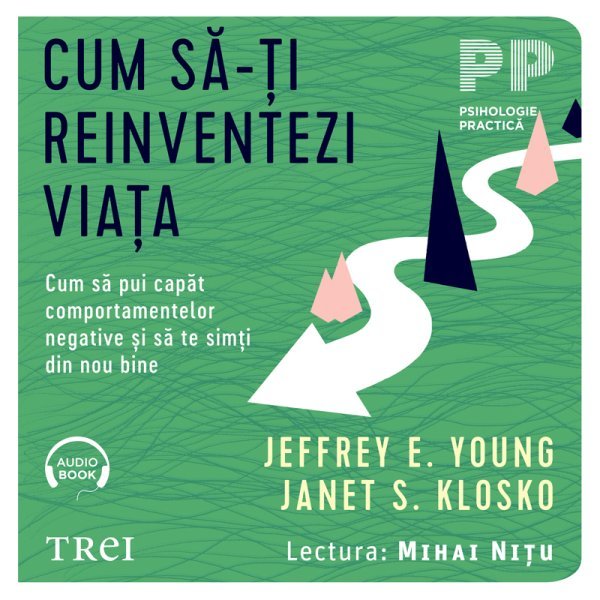Cum să-ți reinventezi viața. Cum să pui capăt comportamentelor negative şi să te simţi din nou bine - Audiobook - Jeffrey E.  Young
