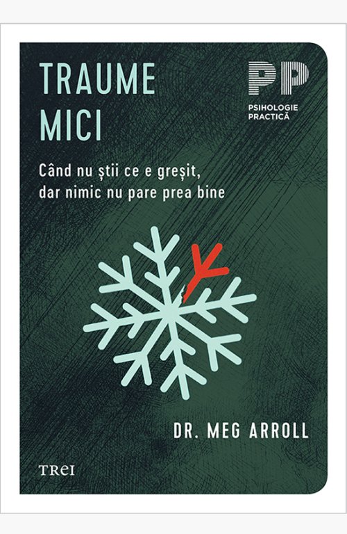 Traume mici. Când nu știi ce e greșit, dar nimic nu pare prea bine - Dr. Meg Arroll