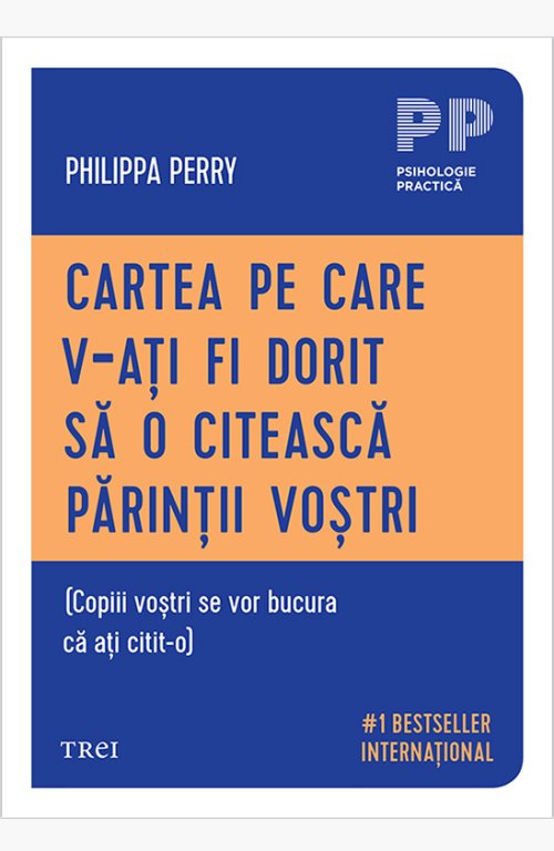 cover-6864.jpg Cartea pe care v‑ați fi dorit să o citească părinții voștri. (Copiii voștri se vor bucura că ați citit‑o) - Philippa Perry