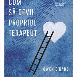 Cum să devii propriul terapeut - Owen O' Kane