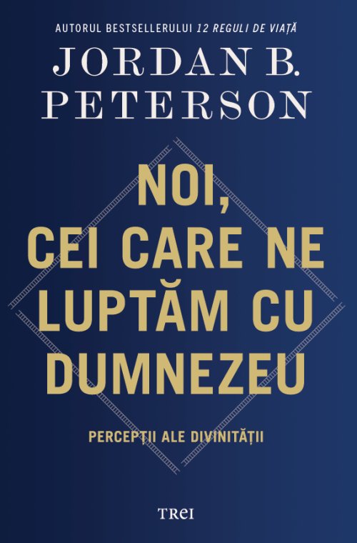 cover-6944.jpg Noi, cei care ne luptăm cu Dumnezeu. Percepții ale divinității - Jordan B. Peterson