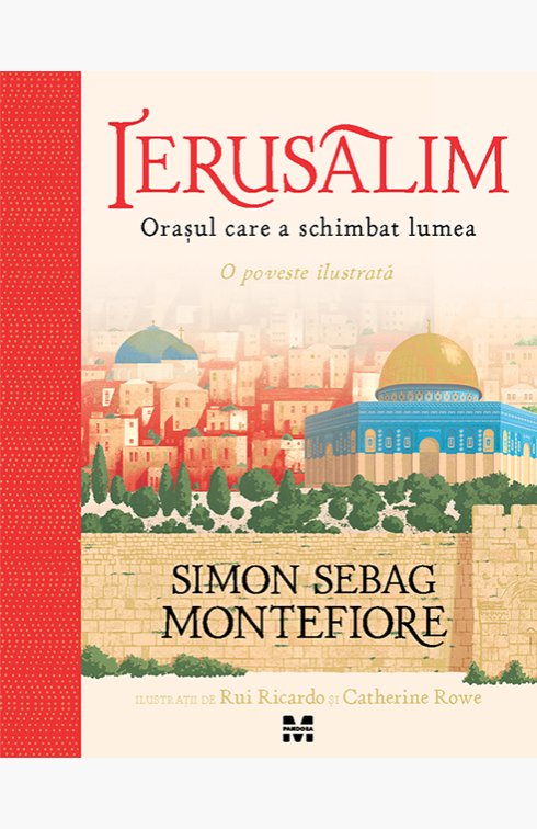 cover-7269.jpg Ierusalim. Orașul care a schimbat lumea. O poveste ilustrată - Simon Sebag Montefiore