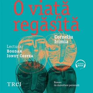 O viață regăsită - Audiobook - Corneliu Irimia