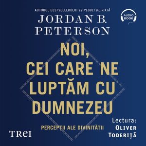 Noi, cei care ne luptăm cu Dumnezeu. Percepții ale divinității - Audiobook - Jordan B. Peterson
