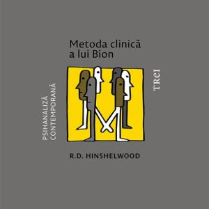 Metoda clinică a lui Bion - R.D. Hinshelwood