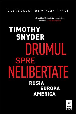 Drumul spre nelibertate - Timothy Snyder