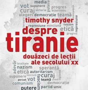 Despre tiranie. Douăzeci de lecții ale secolului XX - Timothy Snyder