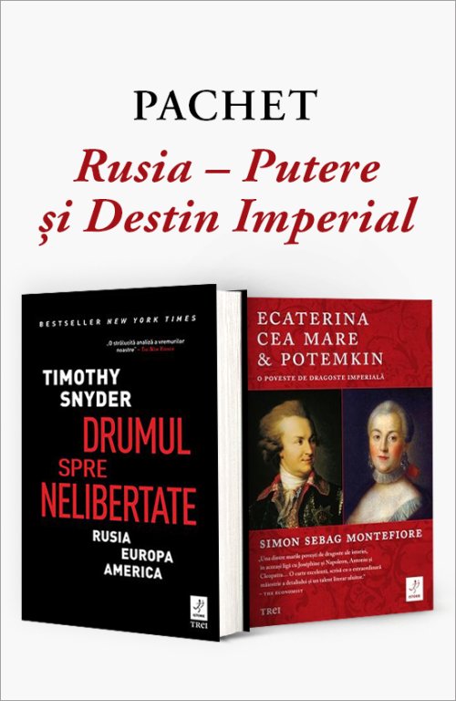 Pachet Rusia – Putere și Destin Imperial. Drumul spre nelibertate/Ecaterina cea Mare & Potemkin - Simon Sebag Montefiore