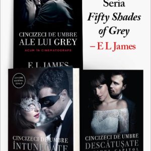 Pachet Seria „Fifty Shades of Grey” – E L James. Cincizeci de umbre ale lui Grey (Vol. 1)/Cincizeci de umbre întunecate (Vol. 2)/Cincizeci de umbre descătuşate (Vol. 3)