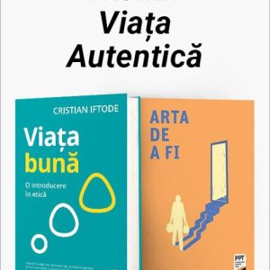 Pachet Viața Autentică. Viață bună/Arta de a fi - Cristian Iftode