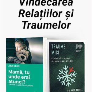 Pachet Vindecarea Relațiilor și Traumelor. Mamă, tu unde erai atunci?/Traume mici - Jasmin Lee Cori