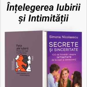 Pachet Înțelegerea Iubirii și Intimității. Fețe ale iubirii/Secrete și sinceritate - Ahron Friedberg