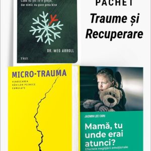 Pachet Traume și Recuperare. Traume mici/Micro-trauma/Mamă, tu unde erai atunci? - Dr. Meg Arroll