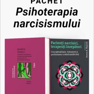 Pachet Psihoterapia narcisismului. Analiza Sinelui/Pacienți narcisici, terapeuți începători - Heinz Kohut