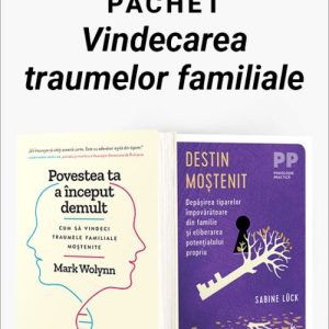 Pachet Vindecarea traumelor familiale. Povestea ta a început demult/Destin moștenit - Mark Wolynn