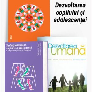 Pachet Dezvoltarea copilului și adolescenței. Psihologia copilului/Perfecționismul în copilărie/Dezvoltarea umană - Emil Verza