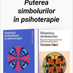 Pachet Puterea simbolurilor în psihoterapie. Simboluri vindecătoare în psihoterapie/Dinamica simbolurilor - Erik D. Goodwyn