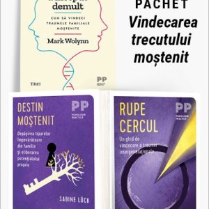 Pachet Vindecarea trecutului moștenit. Povestea ta a început demult/Destin moștenit/Rupe cercul - Mark Wolynn