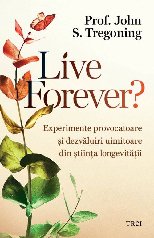 cover-8698.jpg Live Forever?. Experimente provocatoare și dezvăluiri uimitoare din știința longevității - Prof. John S. Tregoning
