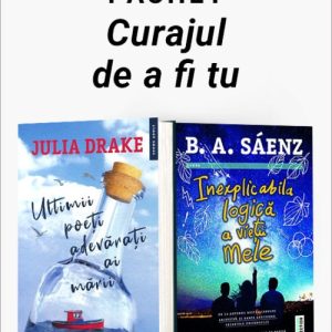 Pachet Curajul de a fi tu. Ultimii poeți adevărați ai mării/Inexplicabila logică a vieții mele - Julia Drake