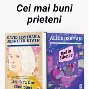 Pachet Cei mai buni prieteni. Ia-mă cu tine când pleci/Radio Silence - David Levithan