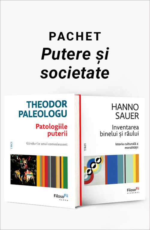 Pachet Putere și societate. Patologiile puterii/Inventarea binelui și răului - Theodor Paleologu