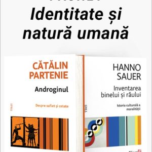 Pachet Identitate și natură umană. Androginul/Inventarea binelui și răului - Cătălin Partenie