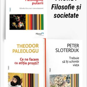 Pachet Filosofie și societate. Patologiile puterii/Ce ne facem cu atîția proști?/Trebuie să îți schimbi viața - Theodor Paleologu