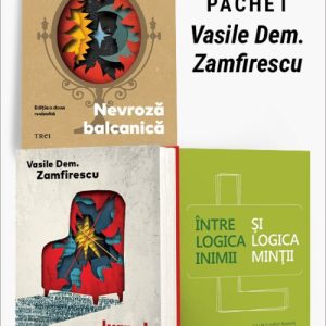 cover-9165.jpg Pachet Vasile Dem. Zamfirescu. Nevroză balcanică/Jurnal de psihanalist/Între logica inimii și logica minții - Vasile Dem. Zamfirescu