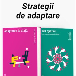 Pachet - Strategii de adaptare. Adaptarea la viață/101 apărări - George E. Vaillant