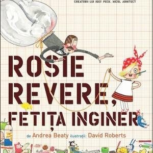 Rosie Revere, fetița inginer - Andrea Beaty