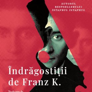 Îndrăgostiții de Franz K. - Burhan Sönmez