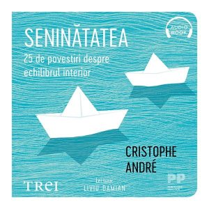 Seninătatea. 25 de povestiri despre echilibrul interior - Audiobook - Christophe Andre