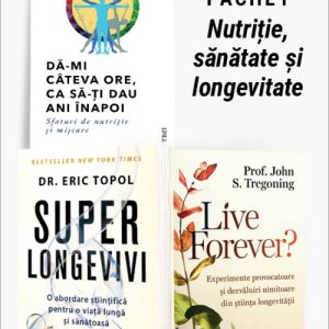 Pachet Nutriție, sănătate și longevitate. Dă-mi câteva ore, ca să-ţi dau ani înapoi/Superlongevivi/Live Forever? - Răzvan Șindelaru