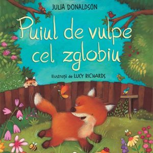 Puiul de vulpe cel zglobiu - Julia Donaldson