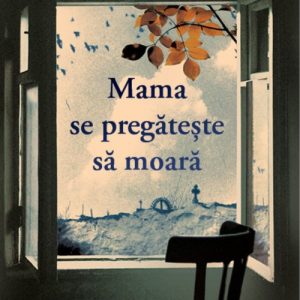 Mama se pregătește să moară - Vasile Ernu