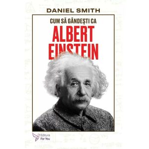 cum-sa-gandesti-ca-albert-einstein-daniel-smith-9786066396608-56411-4.jpeg Cum sa gandesti ca Albert Einstein - Daniel Smith