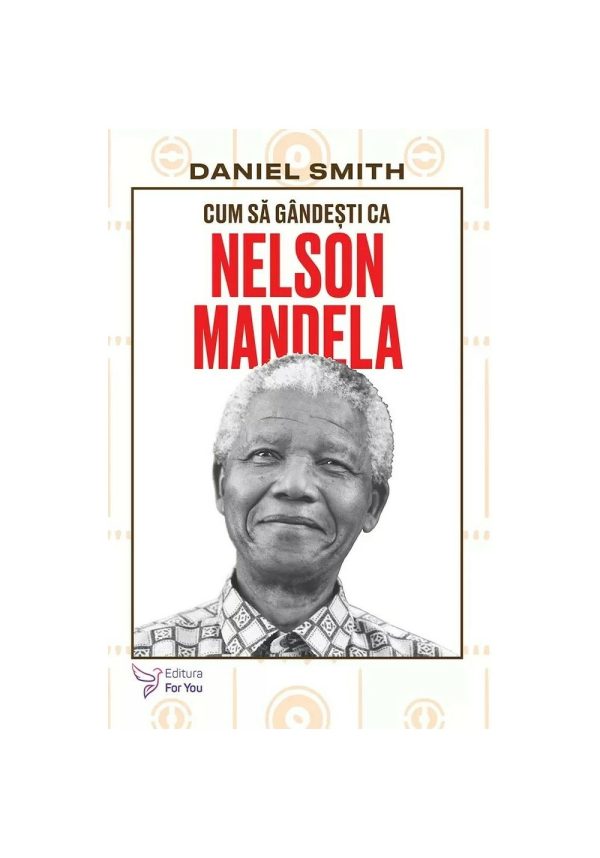 cum-sa-gandesti-ca-nelson-mandela-9786066396653-60590-4.jpeg Cum sa gandesti ca Nelson Mandela