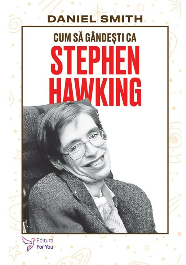 cum-sa-gandesti-ca-stephen-hawking-daniel-smith-9786066396684-61670-4.jpeg Cum sa gandesti ca Stephen Hawking