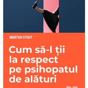 cum-sa-l-tii-la-respect-pe-psihopatul-de-alaturi-invata-sa-te-protejezi-de-manipulatorii-nemilosi-22774-4.jpeg Cum sa-l tii la respect pe psihopatul de alaturi. Invata sa te protejezi de manipulatorii nemilosi