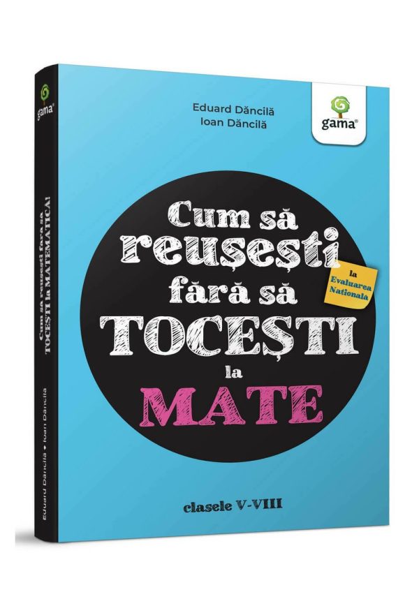 cum-sa-reusesti-la-evaluarea-nationala-fara-sa-tocesti-la-mate-9789731499673-54722-4.jpeg Cum sa reusesti la Evaluarea Nationala fara sa tocesti la mate!