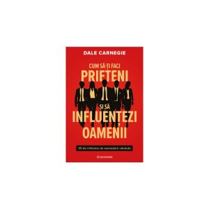 Cum sa-ti faci prieteni si sa influentezi oamenii
