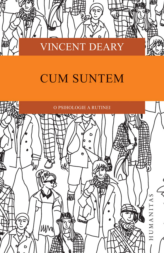 cum-suntem-o-psihologie-a-rutinei-vincent-deary-humanitas-2017.jpg Cum suntem. O psihologie a rutinei