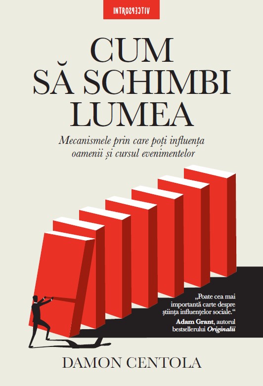 cum_sa_schimbi_lumea.jpg Cum sa schimbi lumea. Mecanismele prin care poti influenta oamenii si cursul evenimentelor